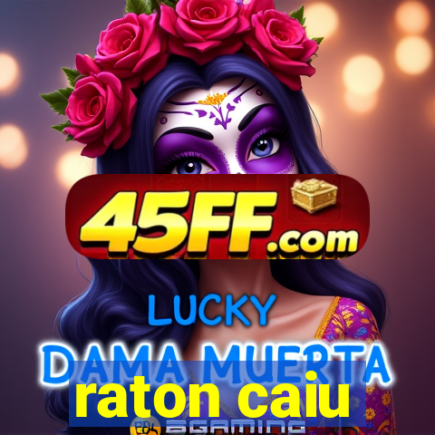 raton caiu